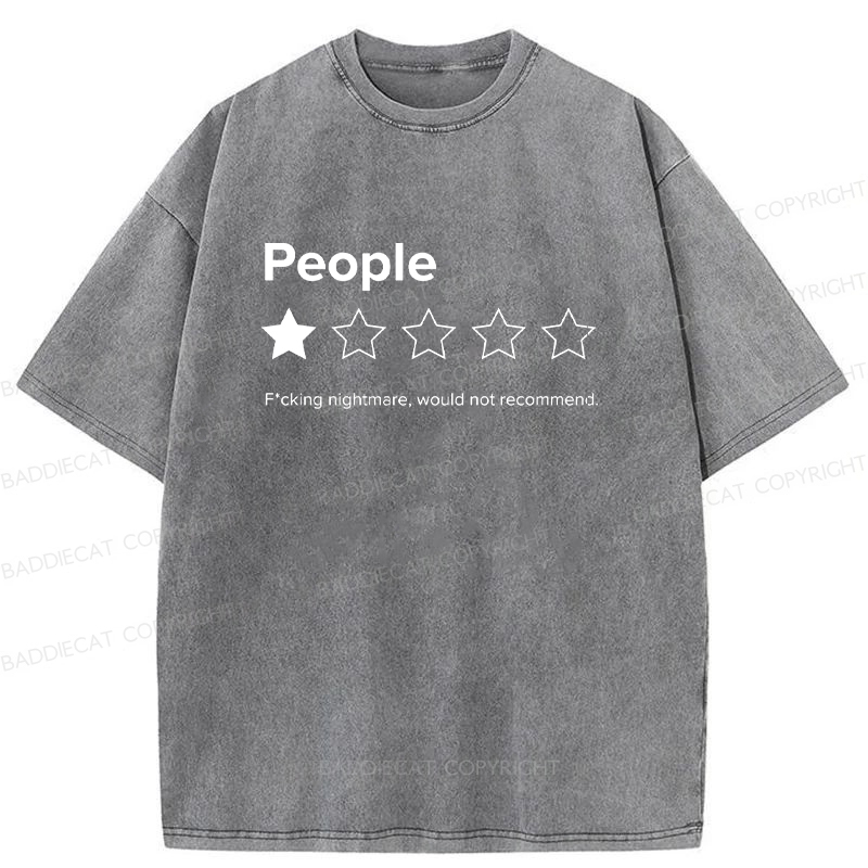 People Fcking Nightmare Would Not Recommend Washed T-shirt