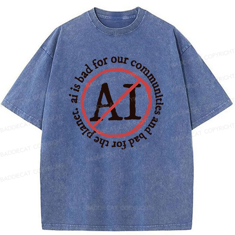 Baddiecat AI Is Bad For Communities And The Planet Washed T-shirt