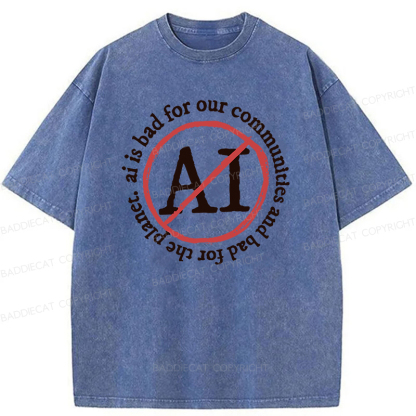 Baddiecat AI Is Bad For Communities And The Planet Washed T-shirt