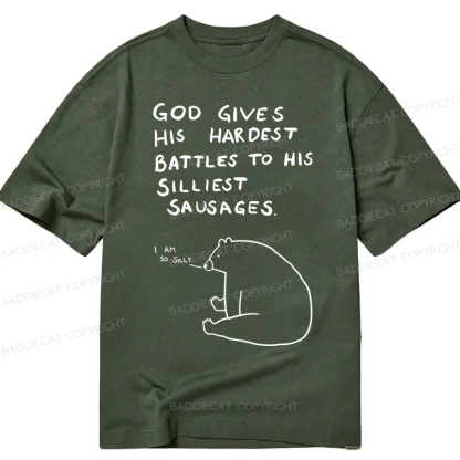 Baddiecat God Gives His Hardest Battles To His Silliest Sausages Classic T-shirt