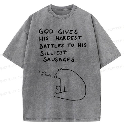 Baddiecat God Gives His Hardest Battles To His Silliest Sausages Washed T-shirt