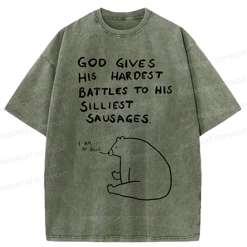 Baddiecat God Gives His Hardest Battles To His Silliest Sausages Washed T-shirt