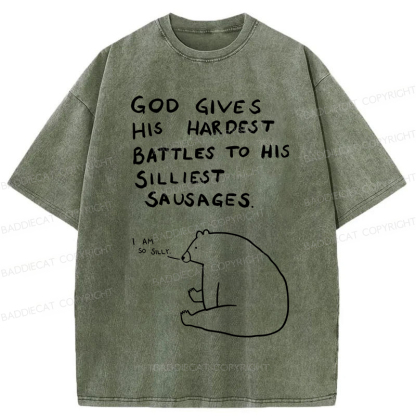 Baddiecat God Gives His Hardest Battles To His Silliest Sausages Washed T-shirt