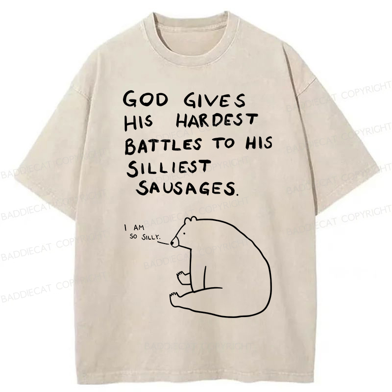 Baddiecat God Gives His Hardest Battles To His Silliest Sausages Washed T-shirt