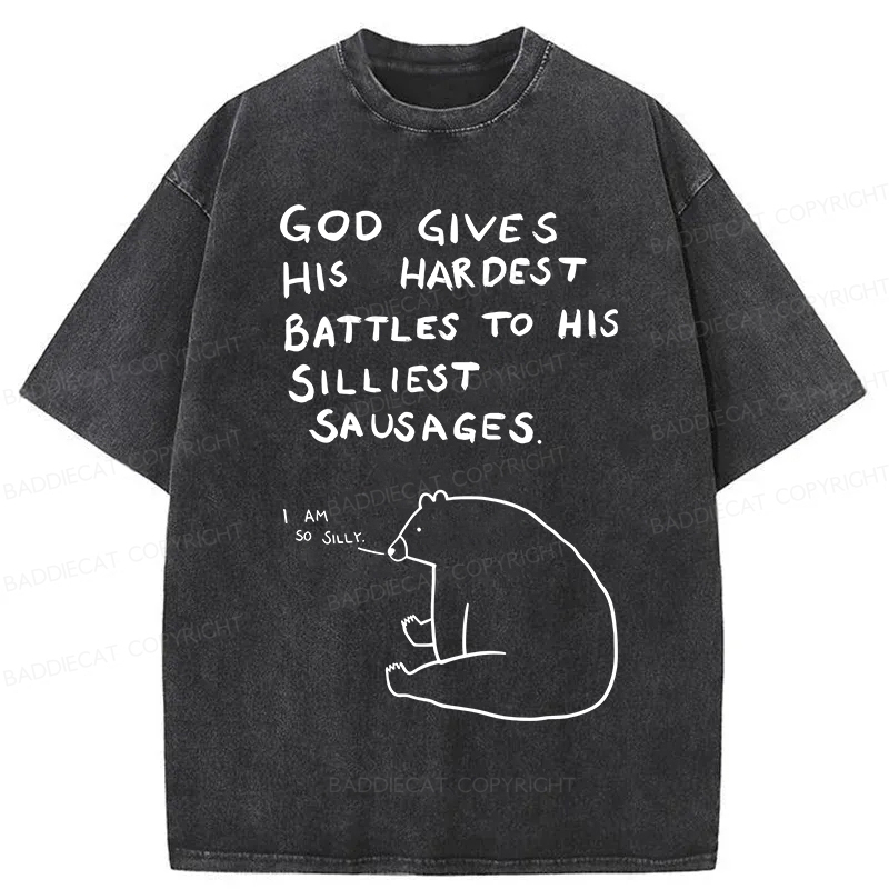 Baddiecat God Gives His Hardest Battles To His Silliest Sausages Washed T-shirt