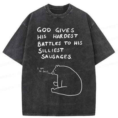 Baddiecat God Gives His Hardest Battles To His Silliest Sausages Washed T-shirt