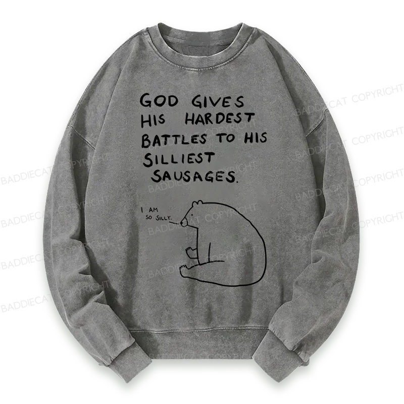 Baddiecat God Gives His Hardest Battles To His Silliest Sausages Washed Sweatshirt