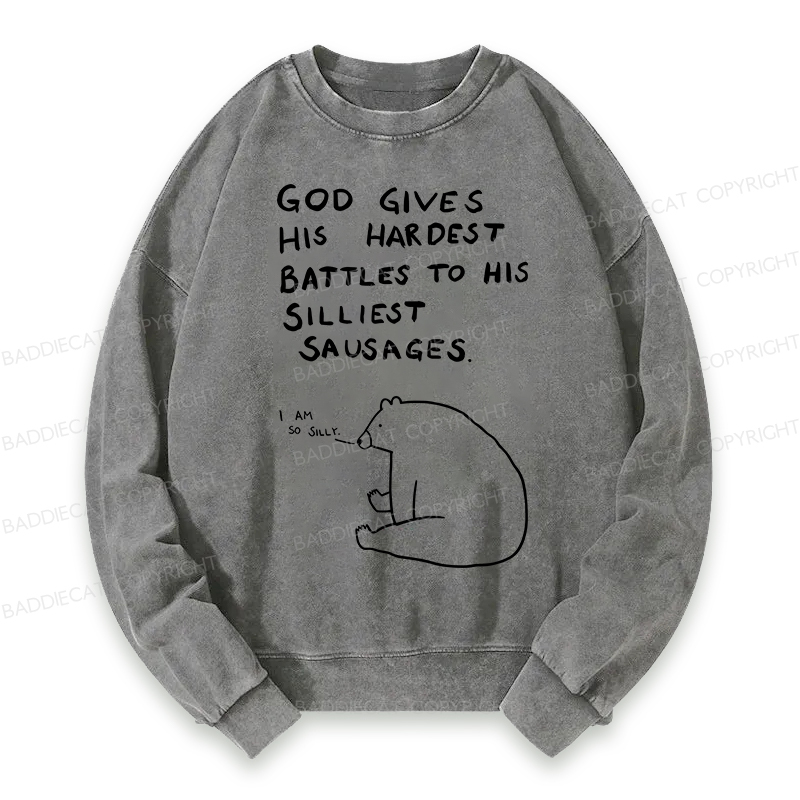 Baddiecat God Gives His Hardest Battles To His Silliest Sausages Washed Sweatshirt