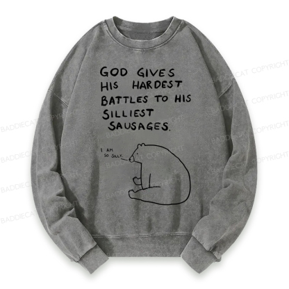 Baddiecat God Gives His Hardest Battles To His Silliest Sausages Washed Sweatshirt