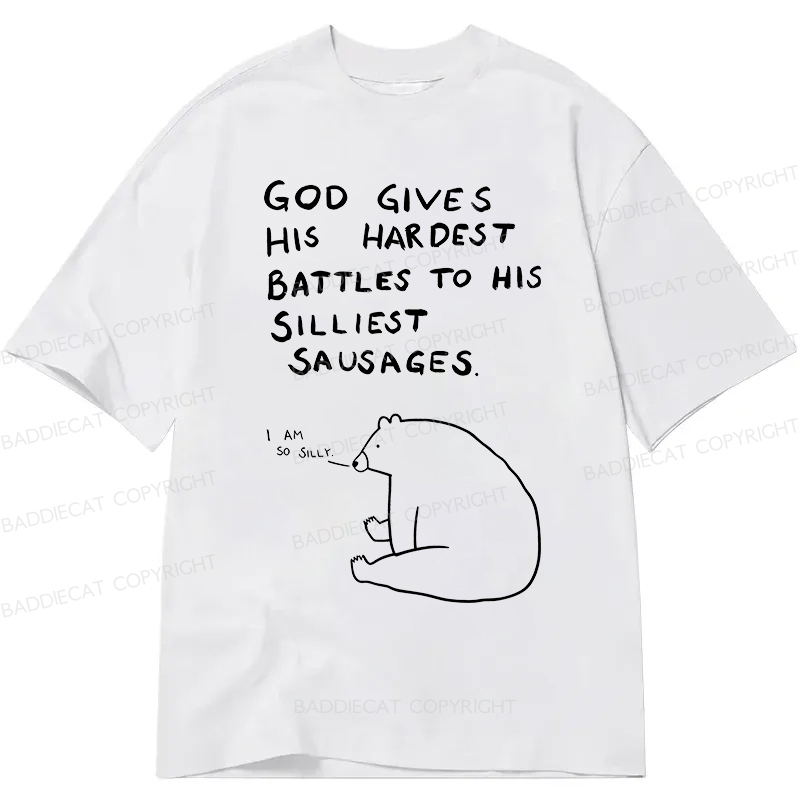 Baddiecat God Gives His Hardest Battles To His Silliest Sausages Classic T-shirt