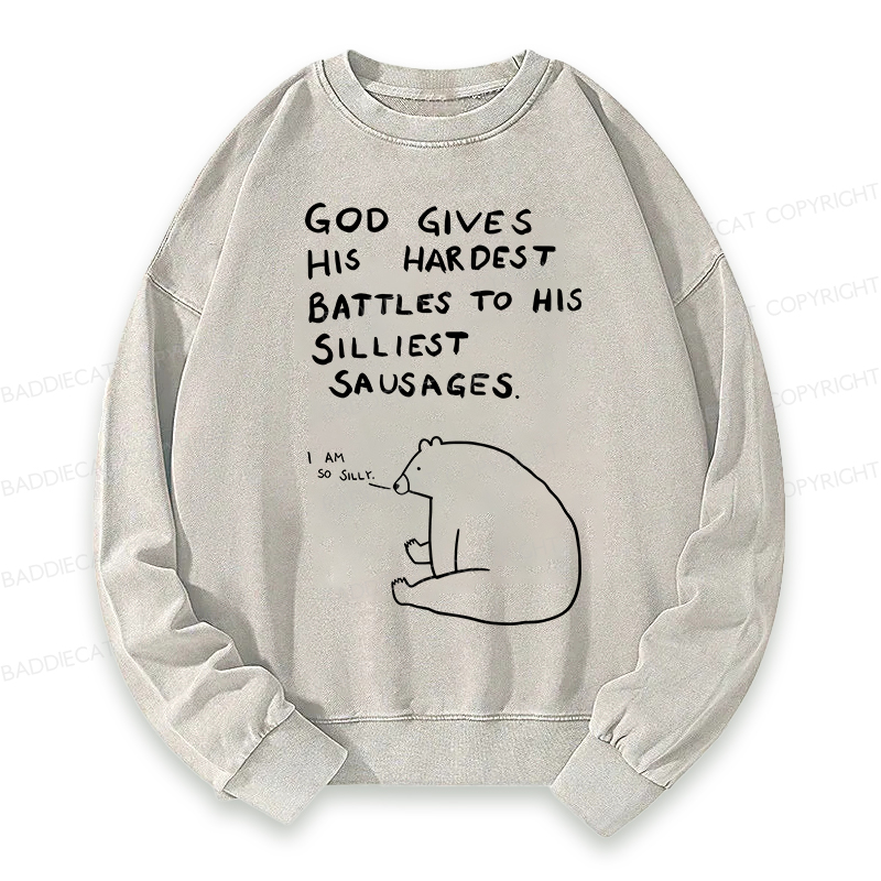 Baddiecat God Gives His Hardest Battles To His Silliest Sausages Washed Sweatshirt