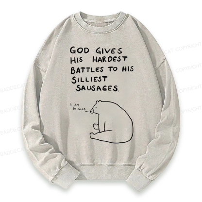 Baddiecat God Gives His Hardest Battles To His Silliest Sausages Washed Sweatshirt