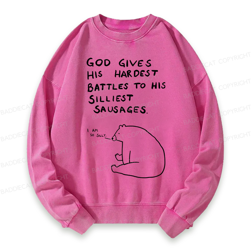 Baddiecat God Gives His Hardest Battles To His Silliest Sausages Washed Sweatshirt