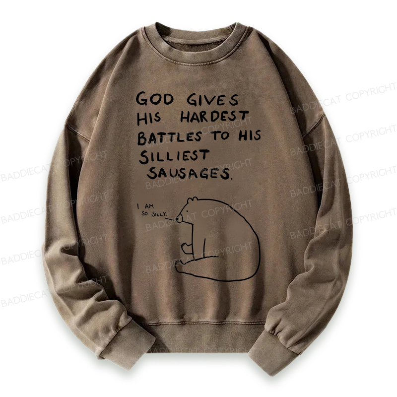 Baddiecat God Gives His Hardest Battles To His Silliest Sausages Washed Sweatshirt