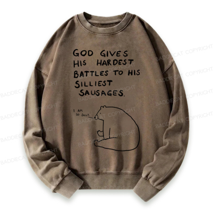 Baddiecat God Gives His Hardest Battles To His Silliest Sausages Washed Sweatshirt