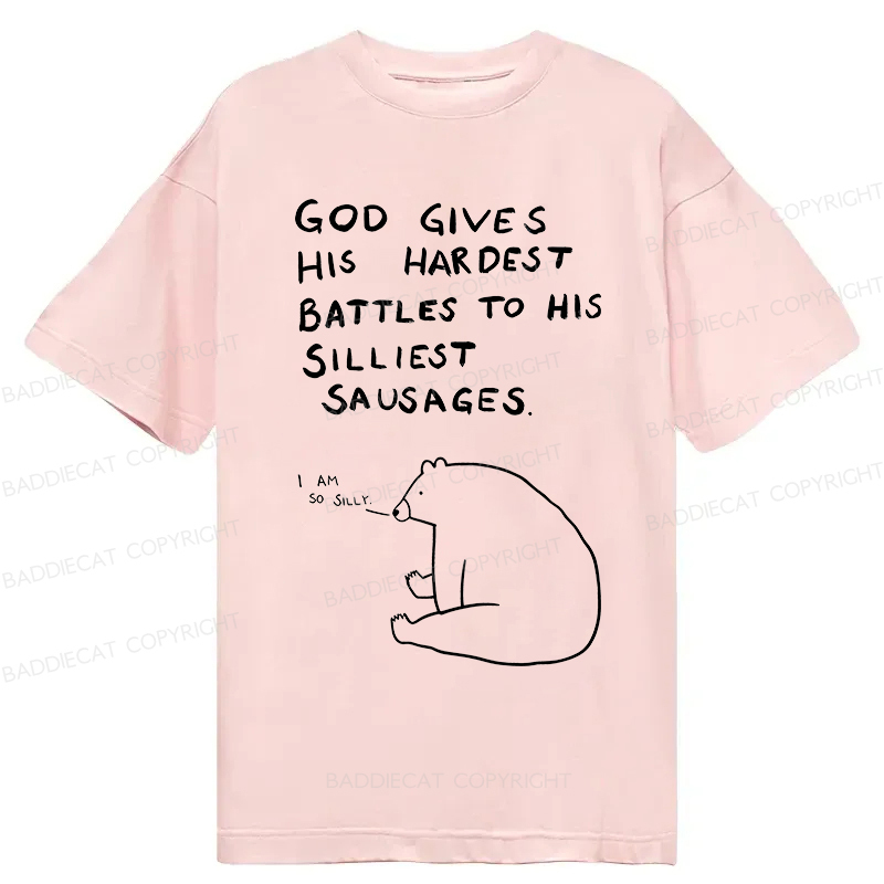 Baddiecat God Gives His Hardest Battles To His Silliest Sausages Classic T-shirt