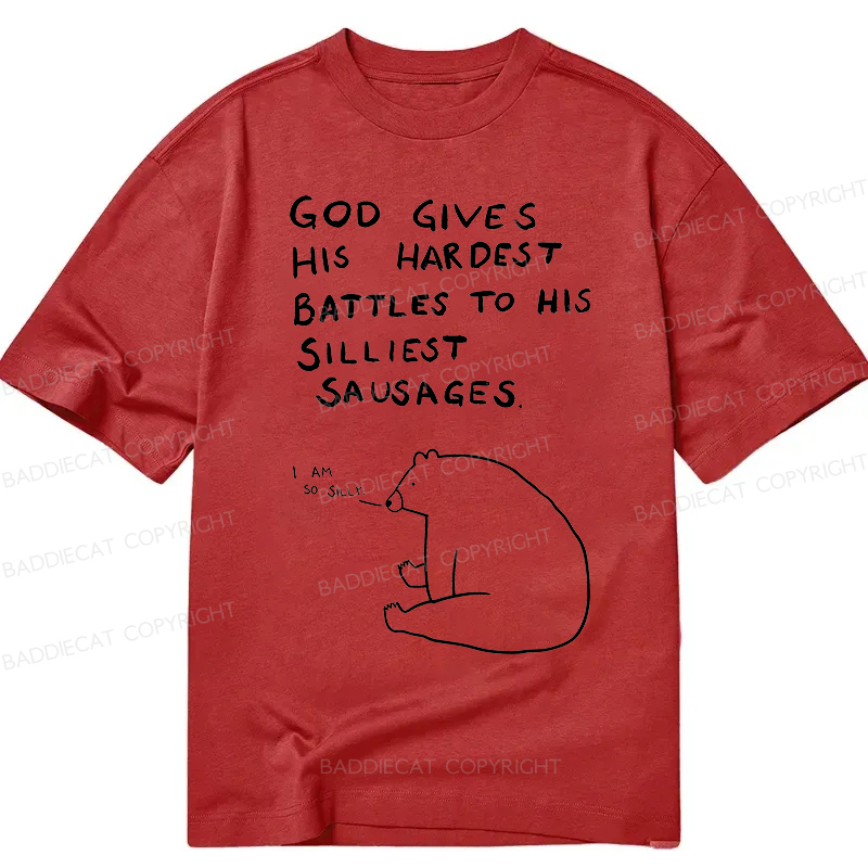 Baddiecat God Gives His Hardest Battles To His Silliest Sausages Classic T-shirt