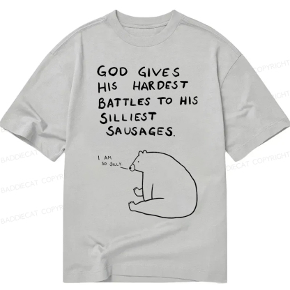 Baddiecat God Gives His Hardest Battles To His Silliest Sausages Classic T-shirt
