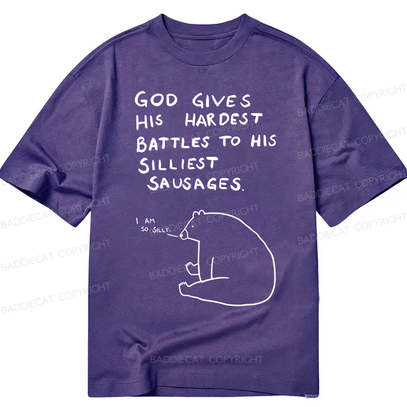 Baddiecat God Gives His Hardest Battles To His Silliest Sausages Classic T-shirt