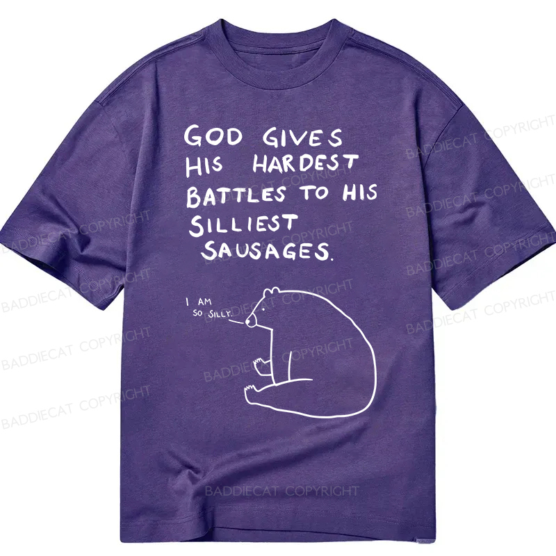 Baddiecat God Gives His Hardest Battles To His Silliest Sausages Classic T-shirt
