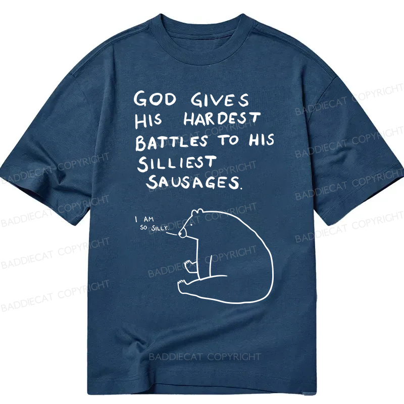 Baddiecat God Gives His Hardest Battles To His Silliest Sausages Classic T-shirt