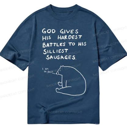 Baddiecat God Gives His Hardest Battles To His Silliest Sausages Classic T-shirt