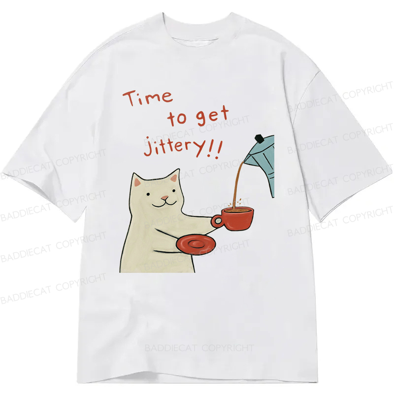 Baddiecat Time To Get Jittery Classic Classic T-shirt