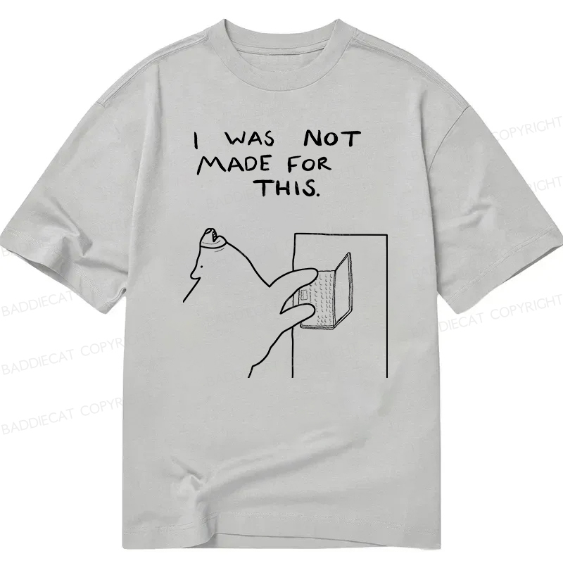 Baddiecat I Was Not Made For This Classic T-Shirt