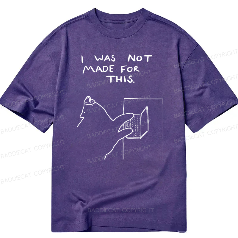 Baddiecat I Was Not Made For This Classic T-Shirt