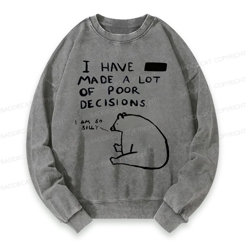 Baddiecat I Have Made A Lot Of Poor Decisions Washed Sweatshirt