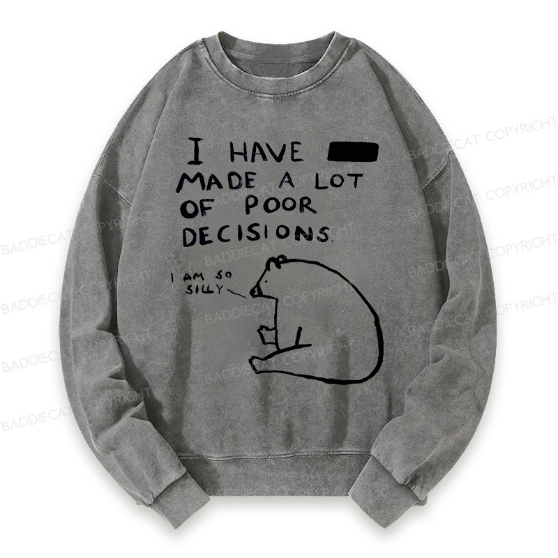 Baddiecat I Have Made A Lot Of Poor Decisions Washed Sweatshirt