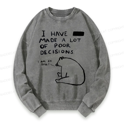 Baddiecat I Have Made A Lot Of Poor Decisions Washed Sweatshirt