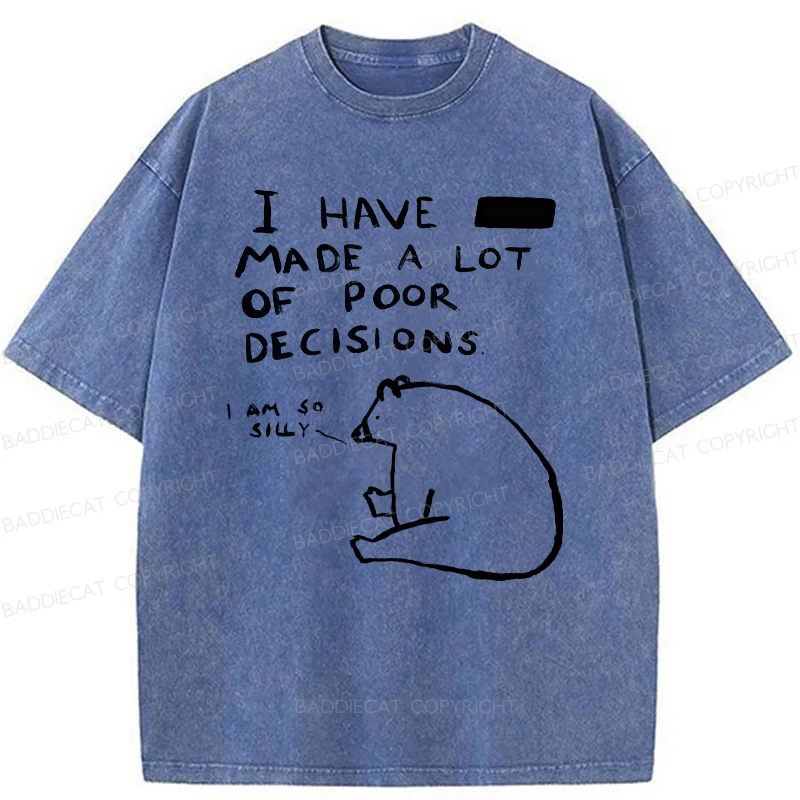 Baddiecat I Have Made A Lot Of Poor Decisions Washed T-shirt