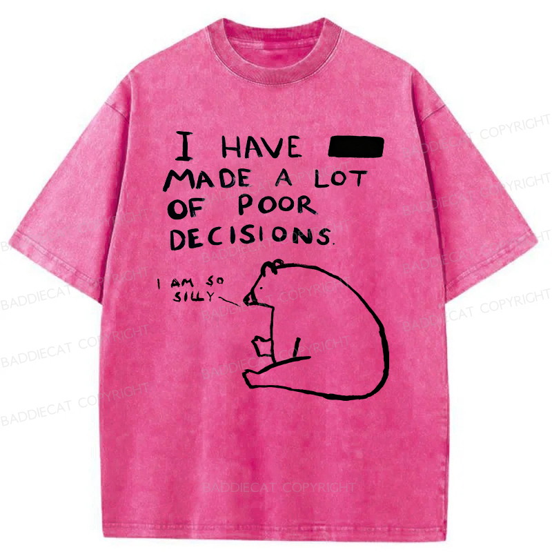 Baddiecat I Have Made A Lot Of Poor Decisions Washed T-shirt