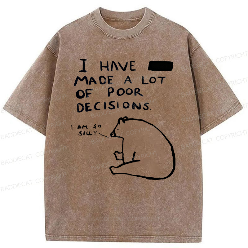 Baddiecat I Have Made A Lot Of Poor Decisions Washed T-shirt