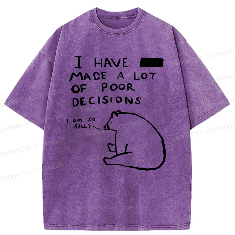 Baddiecat I Have Made A Lot Of Poor Decisions Washed T-shirt