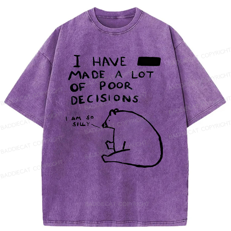 Baddiecat I Have Made A Lot Of Poor Decisions Washed T-shirt