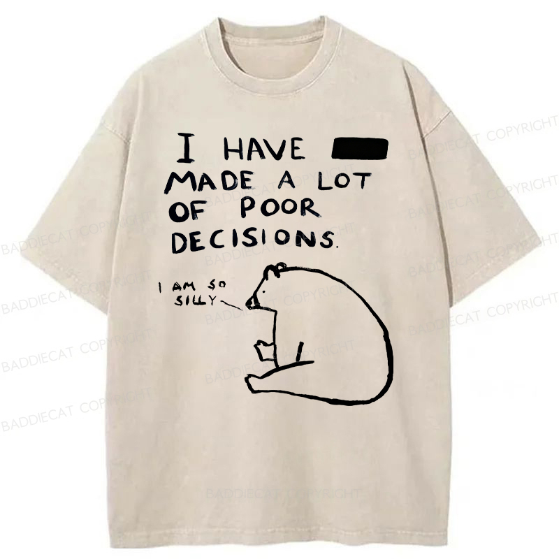 Baddiecat I Have Made A Lot Of Poor Decisions Washed T-shirt