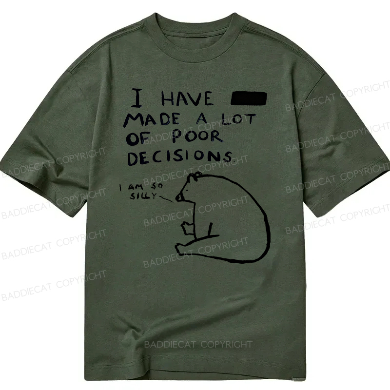 Baddiecat I Have Made A Lot Of Poor Decisions Classic T-shirt
