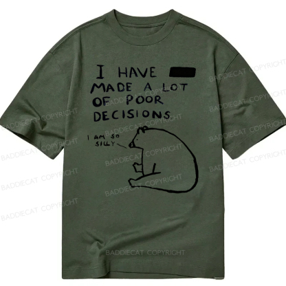 Baddiecat I Have Made A Lot Of Poor Decisions Classic T-shirt