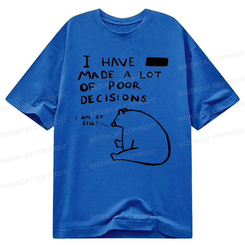 Baddiecat I Have Made A Lot Of Poor Decisions Classic T-shirt