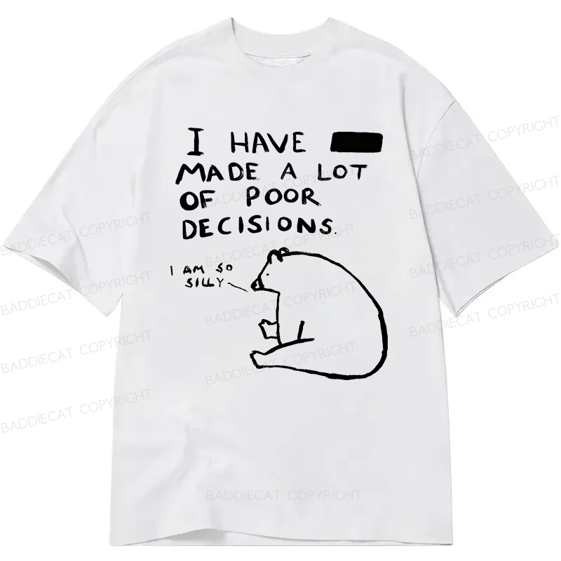 Baddiecat I Have Made A Lot Of Poor Decisions Classic T-shirt
