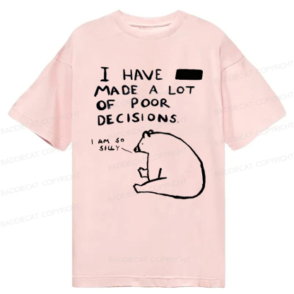 Baddiecat I Have Made A Lot Of Poor Decisions Classic T-shirt