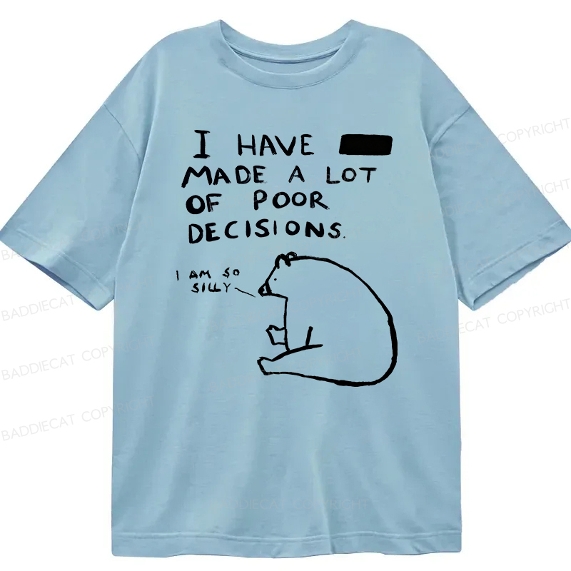 Baddiecat I Have Made A Lot Of Poor Decisions Classic T-shirt