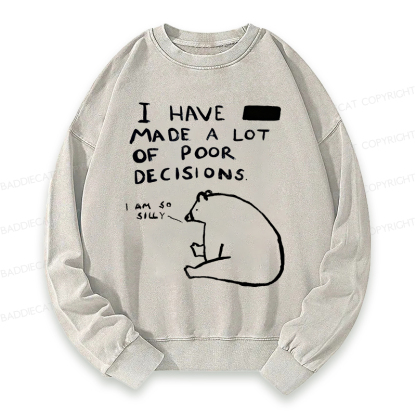 Baddiecat I Have Made A Lot Of Poor Decisions Washed Sweatshirt