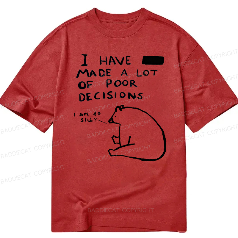 Baddiecat I Have Made A Lot Of Poor Decisions Classic T-shirt