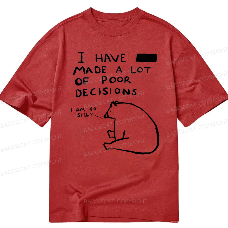 Baddiecat I Have Made A Lot Of Poor Decisions Classic T-shirt