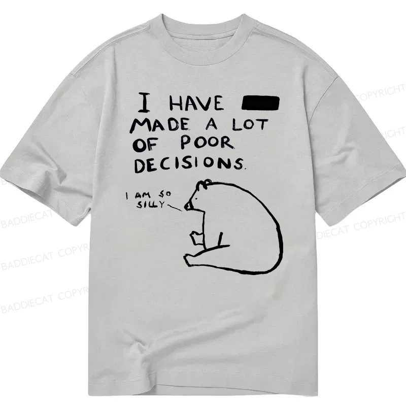 Baddiecat I Have Made A Lot Of Poor Decisions Classic T-shirt