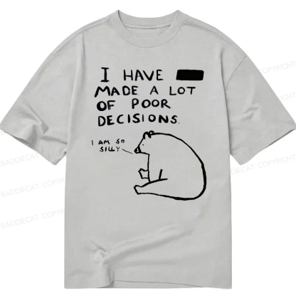 Baddiecat I Have Made A Lot Of Poor Decisions Classic T-shirt
