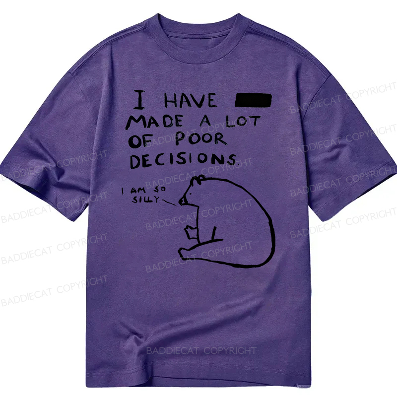 Baddiecat I Have Made A Lot Of Poor Decisions Classic T-shirt